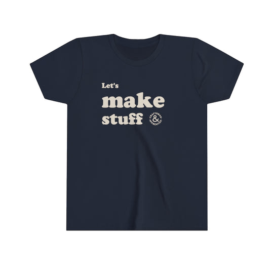 Kids "Let's Make Stuff" T Shirt