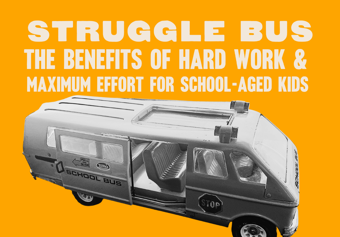 Struggle Bus: The benefits of hard work & maximum effort for school-aged kids